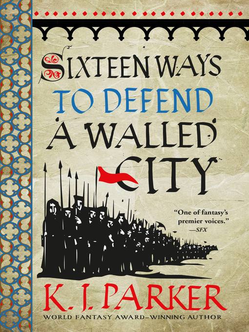 Title details for Sixteen Ways to Defend a Walled City by K. J. Parker - Wait list